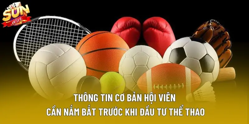 Thông tin cơ bản hội viên cần nắm bắt trước khi đầu tư thể thao Thông tin cơ bản hội viên cần nắm bắt trước khi đầu tư thể thao