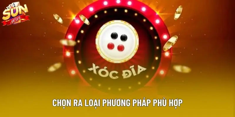 Chọn ra loại phương pháp phù hợp Chọn ra loại phương pháp phù hợp