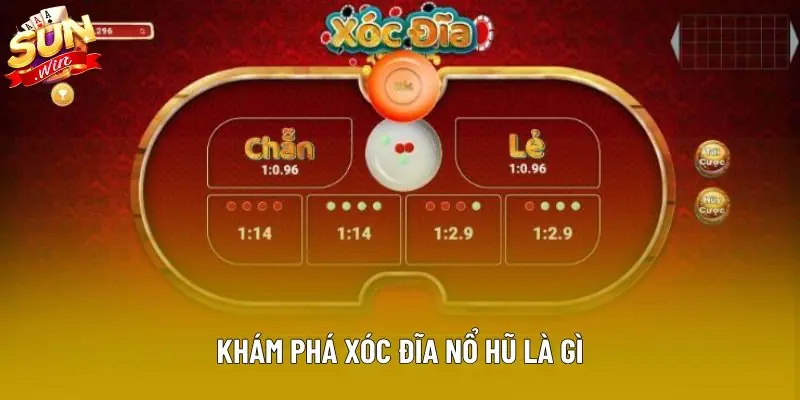 Khám phá xóc đĩa nổ hũ là gì Khám phá xóc đĩa nổ hũ là gì
